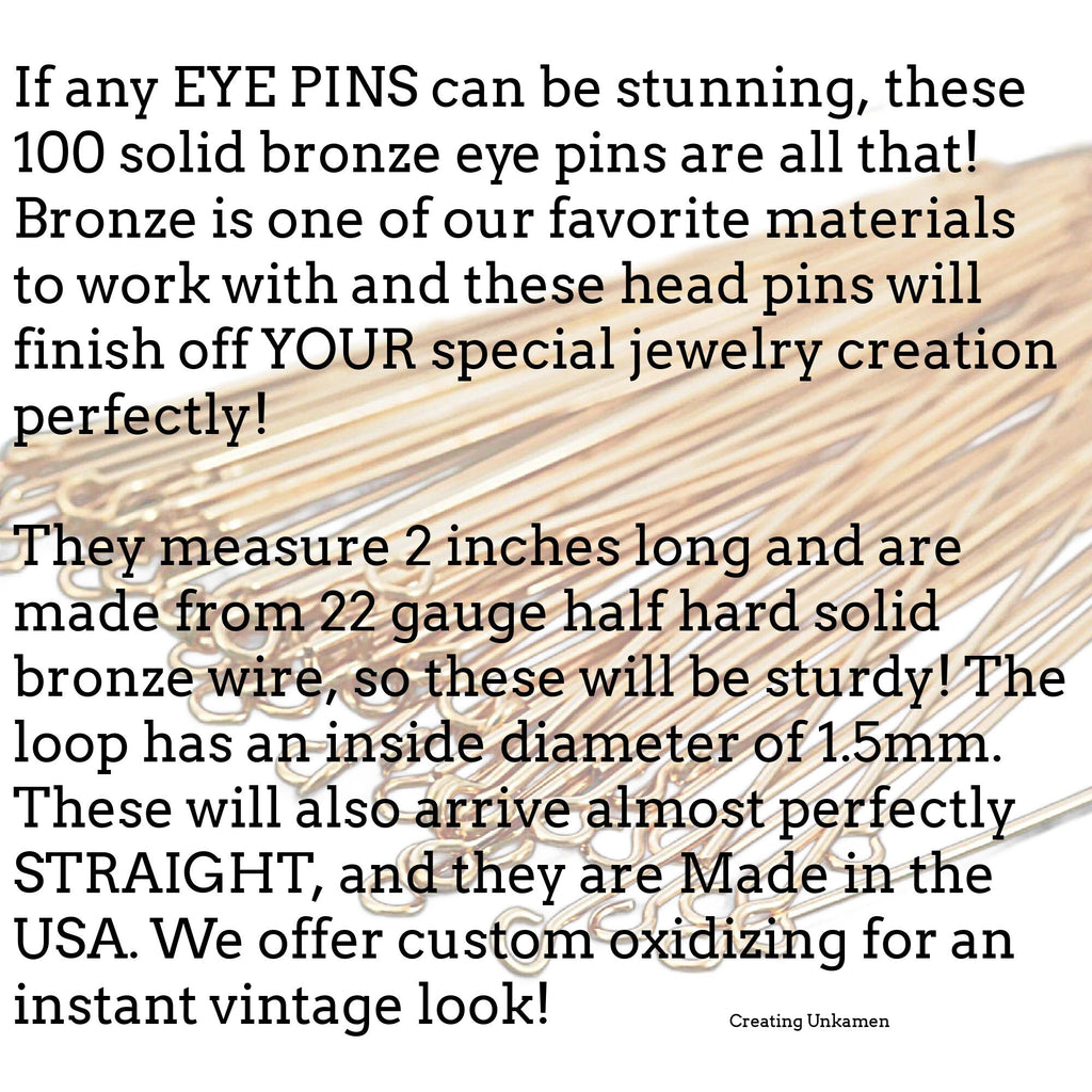 100 Eye Pins Solid Bronze Stunning 22 gauge - 2 inches 5 cm - Raw or Oxidized - Made in the USA